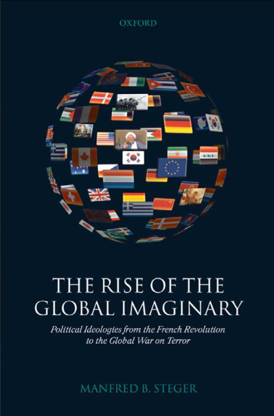 The Rise of the Global Imaginary: Political Ideologies from the French Revolution to the Global War on Terror